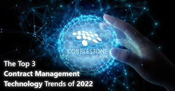 CobbleStone Software details the top three contract management technology rends of 2022.