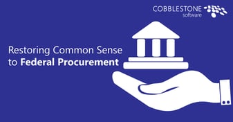 CobbleStone Software talks restoring common sense to federal procurement.