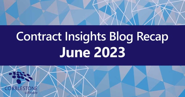 CobbleStone Software showcases the Contract Insights Blog Recap for June 2023.