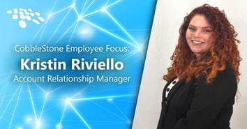 CobbleStone Software presents an employee focus piece on Kristin Riviello, Account Relationship Manager at CobbleStone.