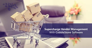 CobbleStone Software can supercharge vendor management.