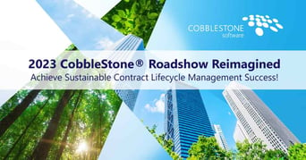 CobbleStone Software introduces its 2023 CobbleStone® Roadshow Reimagined to Achieve Sustainable CLM Success.