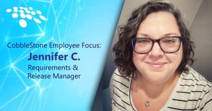Hear from Jennifer C., Requirements and Release Manager at CobbleStone Software