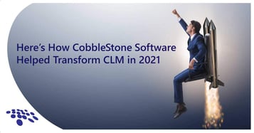 Cobblestone Software helped transform CLM in 2021.