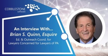 CobbleStone Software interviews Brian S. Quinn, Esquire about lawyer burnout and how to help with it.