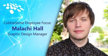 CobbleStone Software showcases Malachi H, graphic design manager.