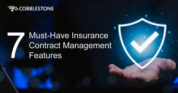 CobbleStone Software shares seven must-have insurance contract management features.