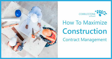 CobbleStone Software offers how to maximize construction contract management.