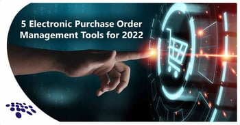 CobbleStone Software lists 5 electronic purchase order management tools for 2022.