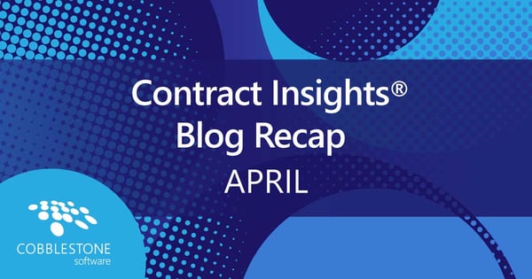 CobbleStone Software Contract Insights® blog recap for April 2022.