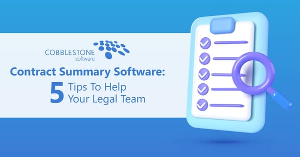 CobbleStone Software details contract summary software and five tips to help your legal team better managing contract lifecycles with AI technology.