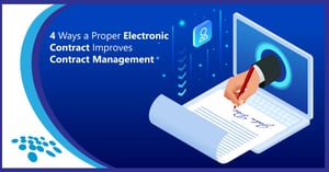 CobbleStone Software explains 4 ways a proper electronic contract improve contract management.