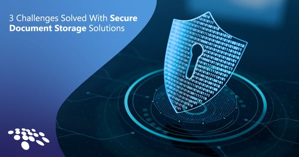 CobbleStone Software details three challenges that are solved with secure document storage solutions.