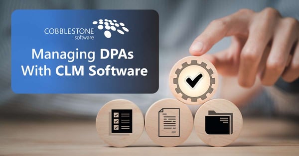 CobbleStone Software explaims how to manage data processing agreements (DPAs) with CLM Software.