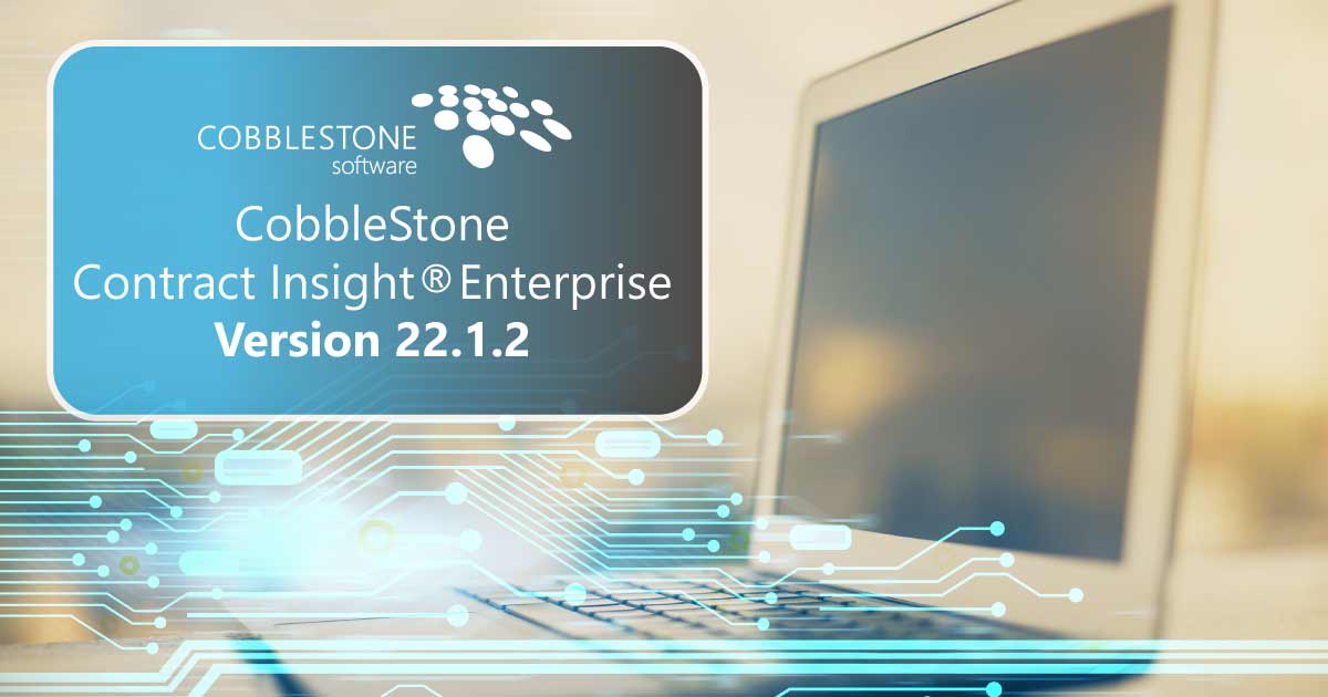 CobbleStone Software introduces CobbleStone Contract Insight Enterprise Version 22.1.2.