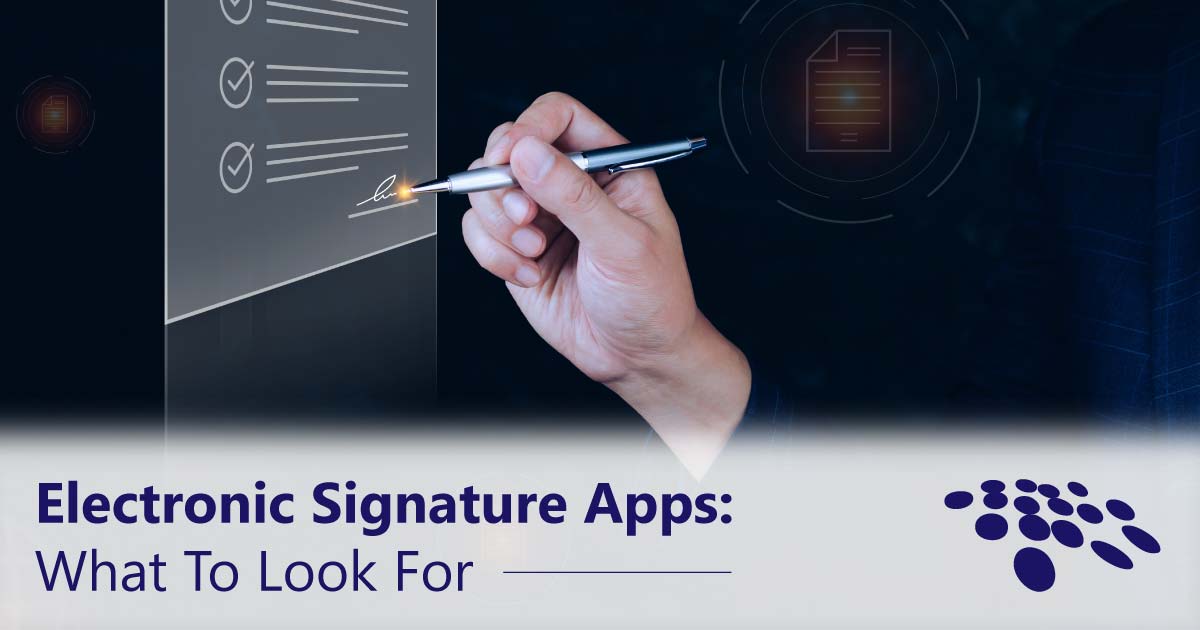 CobbleStone Software showcases what to look for when choosing electronic signature apps.