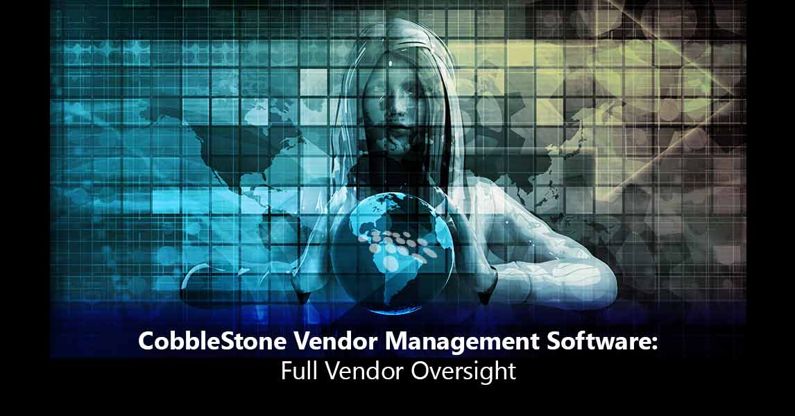 CobbleStone Vendor Management Software offers full vendor oversight.