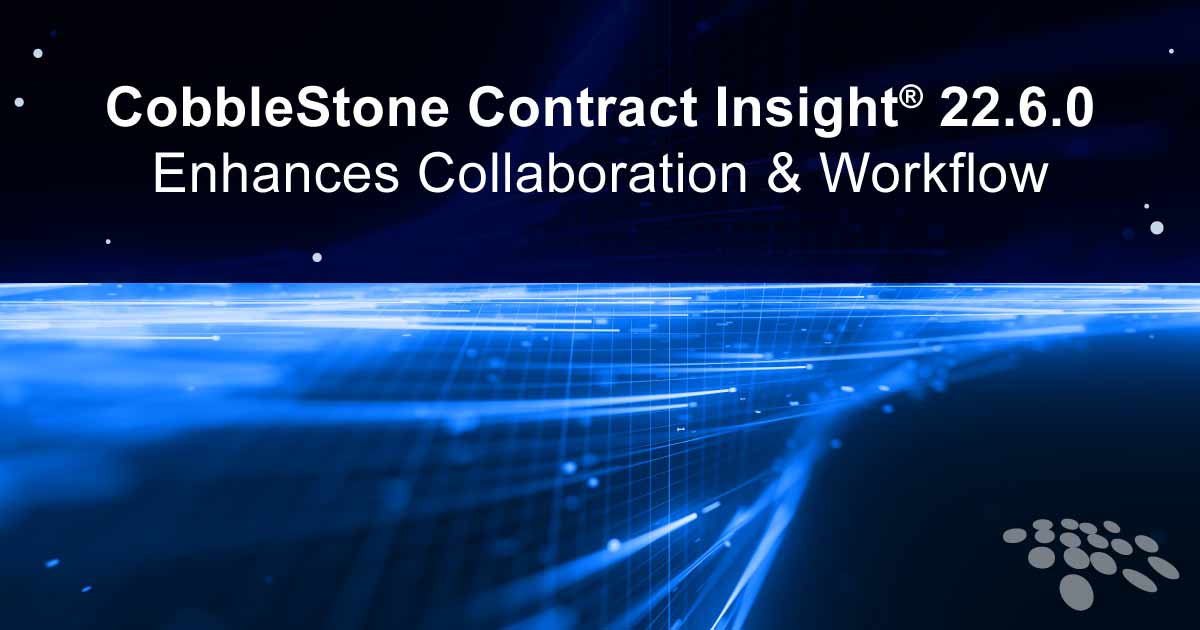CobbleStone Contract Insight 22.6.0 enhances collaboration and workflow.