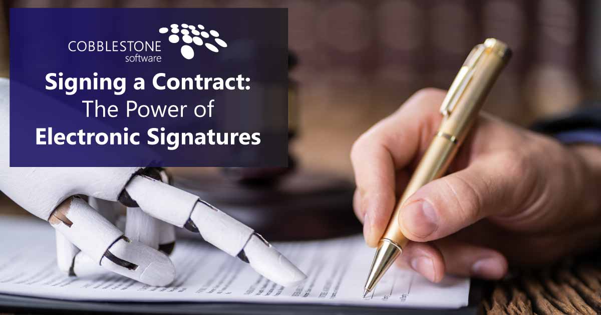 CobbleStone Software sheds light on signing a contract and the power of electronic signatures.