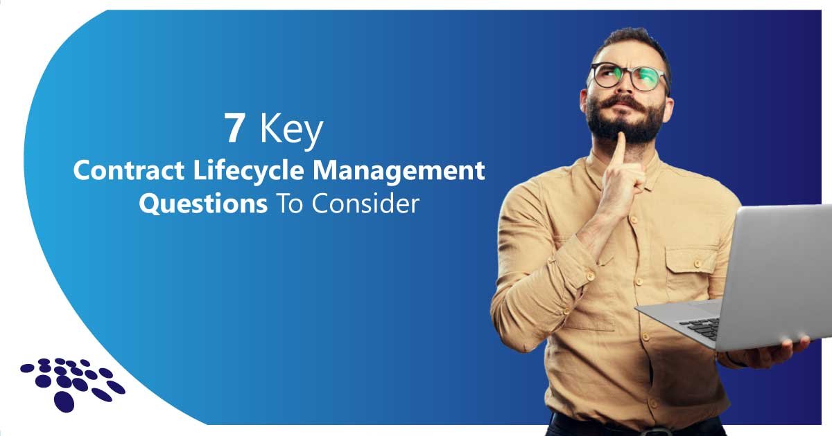 CobbleStone Software explores seven key contract lifecycle management questions to consider.