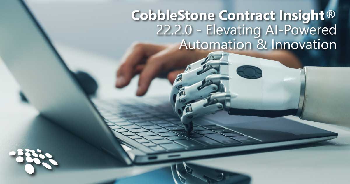 CobbleStone Software presents CobbleStone Contract Insight Enterprise Version 22.2.0 for elevating AI-powered automation and innovation.