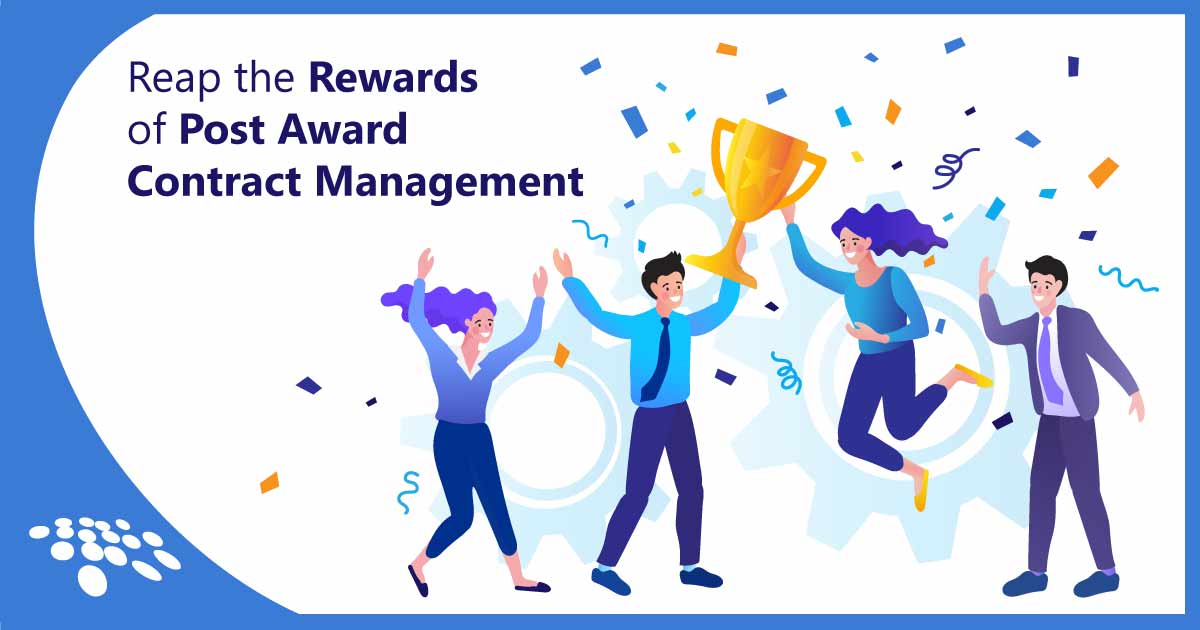 Reap the rewards of post award contract management